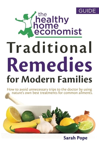 Traditional Remedies For Modern Families How to Avoid Unnecessary Trips to the Doctor by Using Nature's Own Best Treatments for Common Ailments.