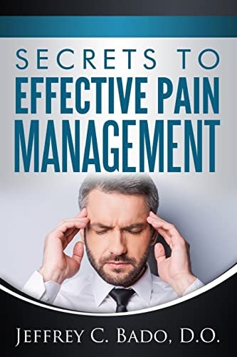 Secrets to Effective Pain Management How to Regain Control of Your Own Pain Relief
