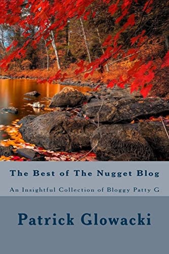 The Best of The Nugget Blog An Insightful Collection of Bloggy Patty G