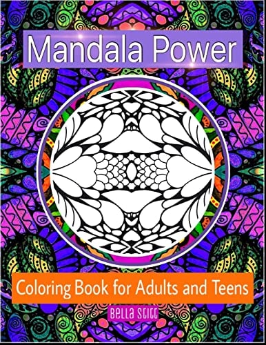 Mandala Power Coloring Book for Adults and Teens Color, Relax and Enjoy