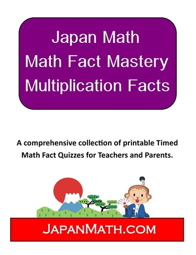 Japan Math - Math Fact Mastery Multiplication Facts A Comprehensive and Collection of Printable Timed Math Fact Quizzes for Teachers and Parents