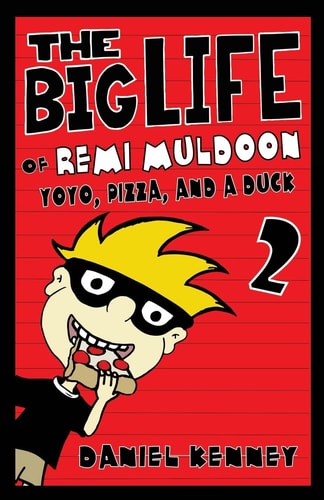The Big Life of Remi Muldoon 2 YoYo, Pizza, and a Duck