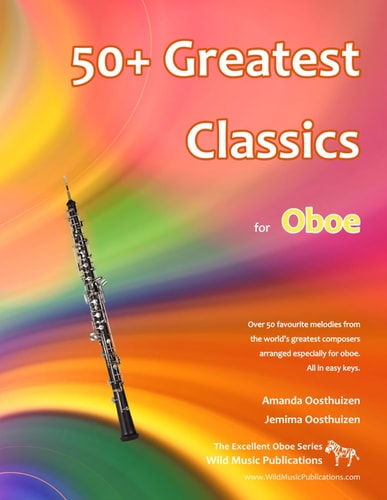 50+ Greatest Classics for Oboe Instantly Recognisable Tunes by the World's Greatest Composers Arranged Especially for the Oboe, Starting with the Easiest