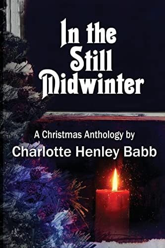 In the Still Midwinter A Christmas Anthology