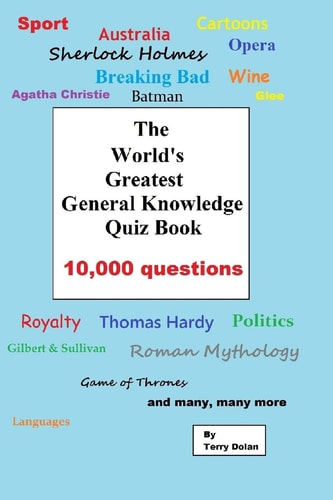 The World's Greatest General Knowledge Quiz Book 10,000 Questions