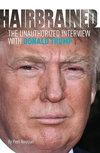 Hair-Brained The Unauthorized Interview with Donald Trump
