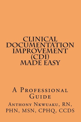 Clinical Documentation Improvement (CDI) MADE EASY A Professional Guide