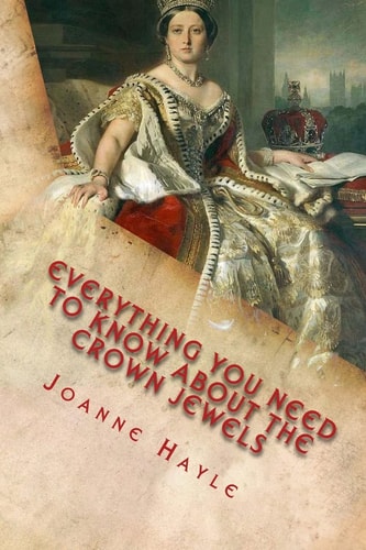 Everything You Need To Know About The Crown Jewels Find Out All You Need Know About The Magnificent Treasures Of The Tower of London And Their Fascinating Stories