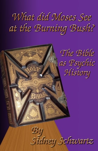 What Did Moses See at the Burning Bush? The Bible As Psychic History