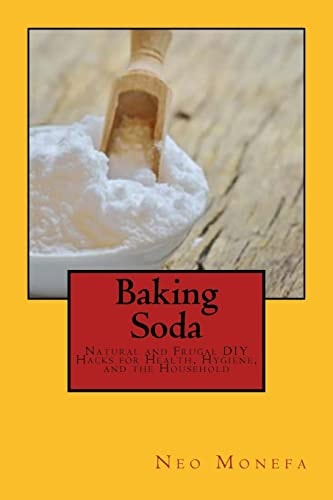 Baking Soda Natural and Frugal DIY Hacks for Health, Hygiene, and the Household