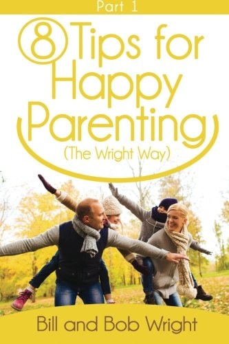 8 Tips For Happy Parenting (The Wright Way) Part 1