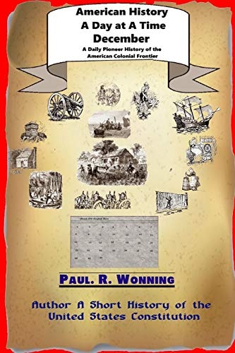 American History a Day at a Time - December A Daily Pioneer History of the American Colonial Frontier