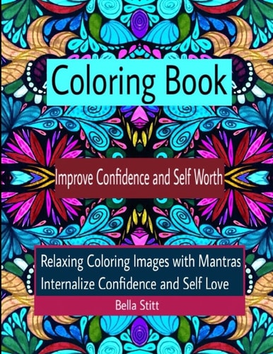 Coloring Book Improve Confidence and Self Worth Relaxing Coloring Images with Mantras Internalize Confidence and Self Love
