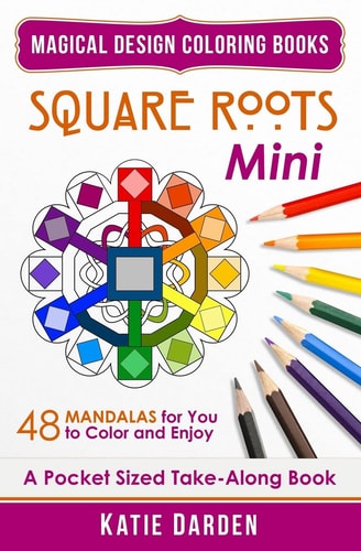 Square Roots - Mini (Pocket Sized Take-Along Coloring Book) 48 Mandalas for You to Color and Enjoy