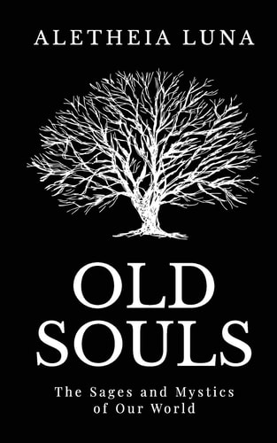 Old Souls The Sages and Mystics of Our World
