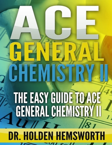 Ace General Chemistry II The EASY Guide to Ace General Chemistry II