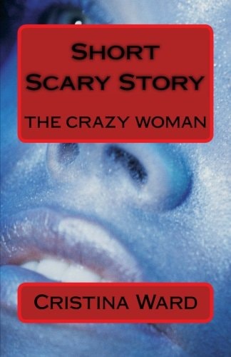 Short Scary Story The Crazy Woman