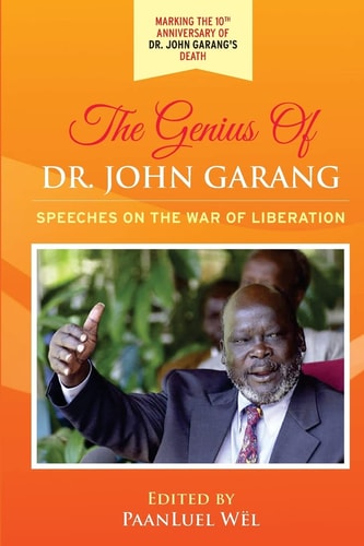 The Genius of Dr. John Garang Speeches on the War of Liberation