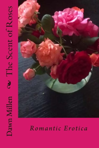 The Scent of Roses Romantic Erotica