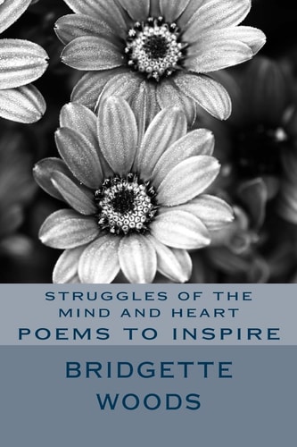 Struggles of the Mind and Heart Poems to Inspire