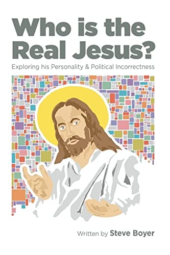 Who Is the Real Jesus? Exploring His Personality and Political Incorrectness
