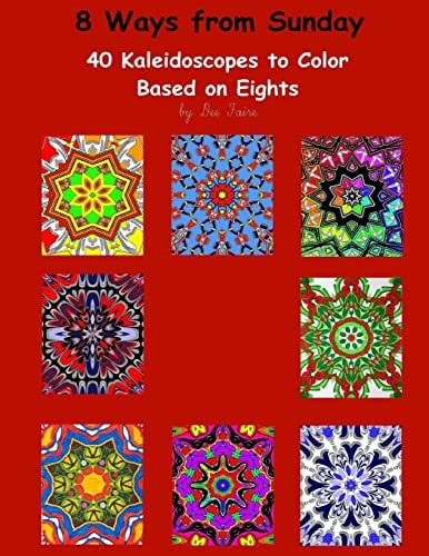 8 Ways from Sunday 40 Kaleidoscopes to Color Based on Eights