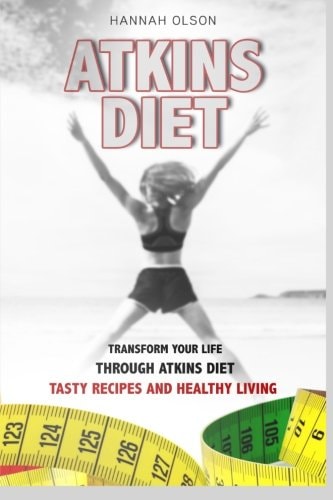 Atkins Diet Transform Your Life Through Atkins Diet - Tasty Recipes and Healthy Lifestyle