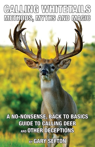 Calling Whitetails Methods, Myths and Magic