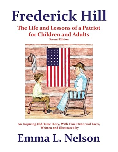 Frederick Hill The Life and Lessons of a Patriot for Children and Adults
