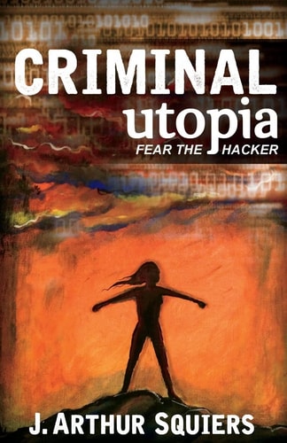 Criminal Utopia Fear the Hacker