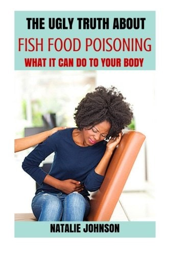 The Ugly Truth About Fish Food Poisoning What It Can Do To Your Body