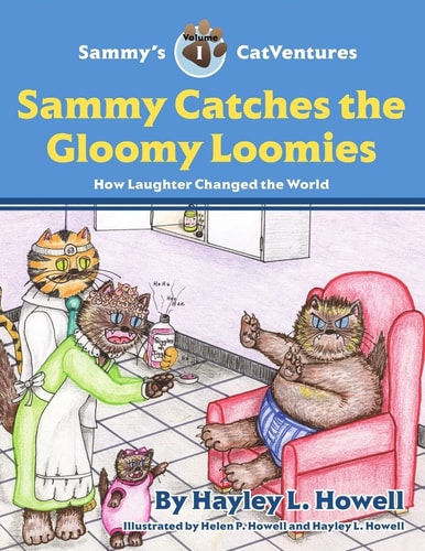 Sammy's CatVentures Volume 1: Sammy Catches the Gloomy Loomies SECOND EDITION How Laughter Changed the World