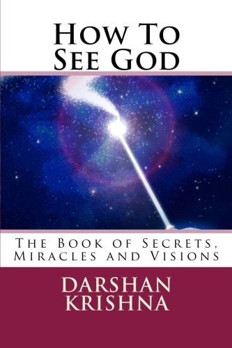 How To See God The Book of Secrets, Miracles and Visions