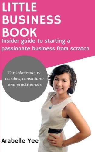 Little Business Book Insider Guide to Starting a Passionate Business from Scratch