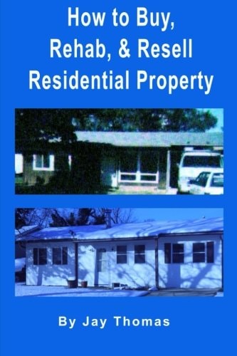 How to Buy, Rehab, and Resell Residential Property All of My Best Tips