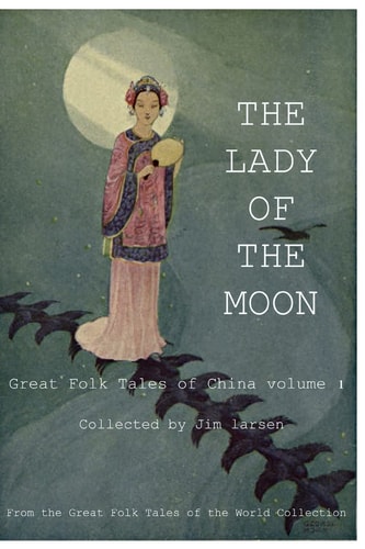 The Lady of the Moon Great Folk Tales of China Vol. 1