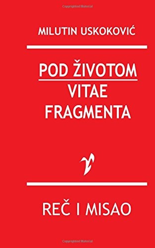 Pod Zivotom / Vitae Fragmenta