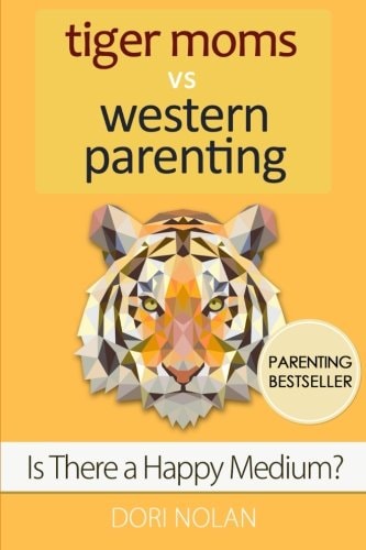 Tiger Moms Vs Western Parenting Is There a Happy Medium?