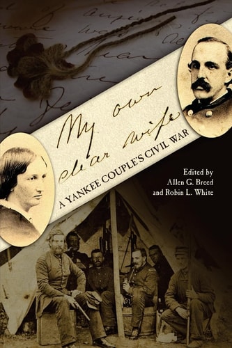 My Own Dear Wife A Yankee Couple's Civil War