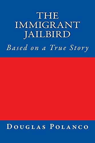 The Immigrant Jailbird Based on a True Story