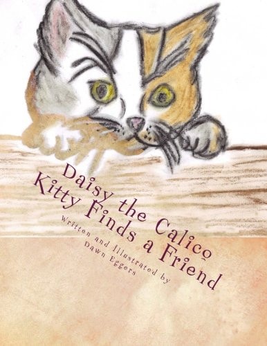 Daisy the Calico Kitty Finds a Friend The Adventures of Daisy the Calico Kitty