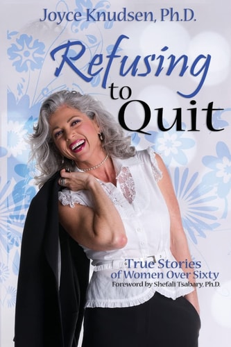 Refusing to Quit True Stories of Women Over 60