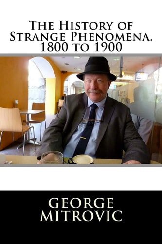 The History of Strange Phenomena. 1800 To 1900