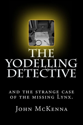 The Yodelling Detective And the Strange Case of the Missing Lynx