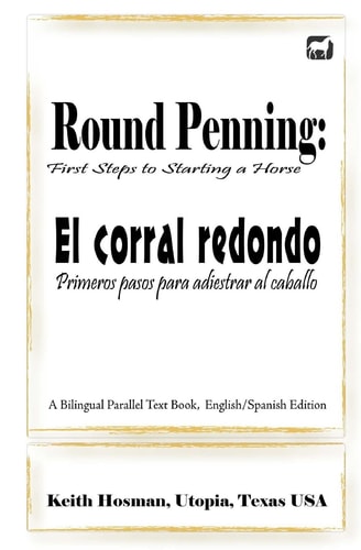 Round Penning First Steps to Starting a Horse / El Corral Redondo: Primeros Pa