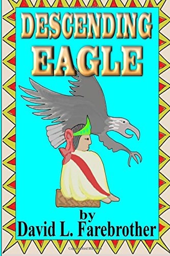 Descending Eagle The Deaths of Moctezuma, Cuitláhuac and Cuauhtémoc
