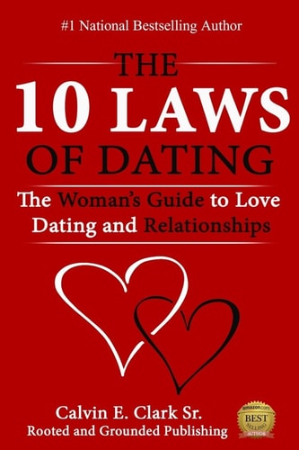 The 10 Laws of Dating The Woman's Guide to Love, Dating and Relationships