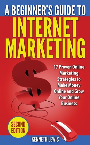 Internet Marketing 17 Proven Online Marketing Strategies to Make Money Onlin