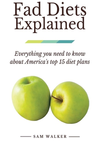 Fad Diets Explained Everything You Need to Know about America's Top 15 Diet Plans
