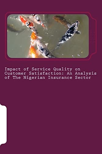 Impact of Service Quality on Customer Satisfaction An Analysis of The Nigerian Insurance Sector